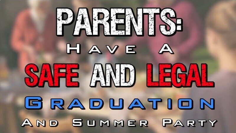 Video: Parents: Have a Safe and Legal Graduation and Summer Party